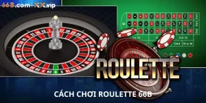 Cách Chơi Roulette 66B
