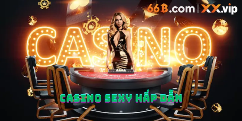 Casino sexy hấp dẫn