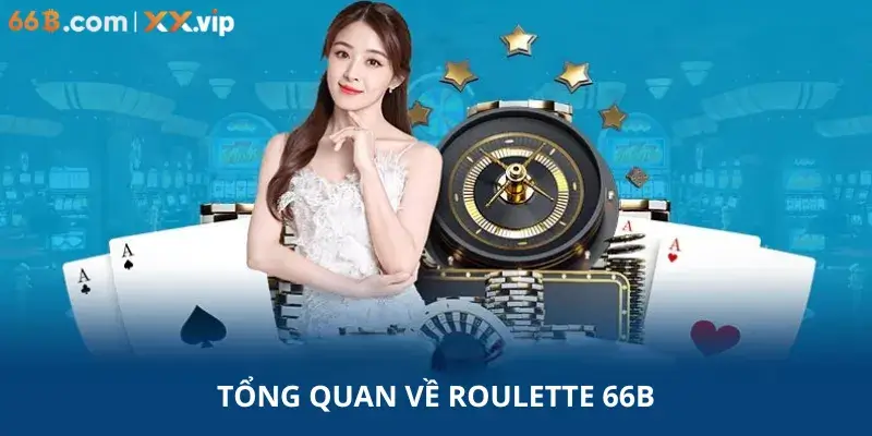 Tổng quan Cách Chơi Roulette 66B