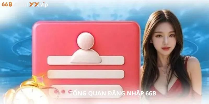 Tổng quan đăng nhập 66B